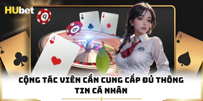 Cộng tác viên cần cung cấp đủ thông tin cá nhân