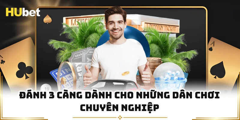Đánh 3 càng dành cho những dân chơi chuyên nghiệp