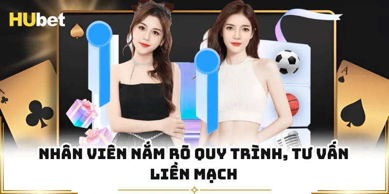 Nhân viên nắm rõ quy trình, tư vấn liền mạch