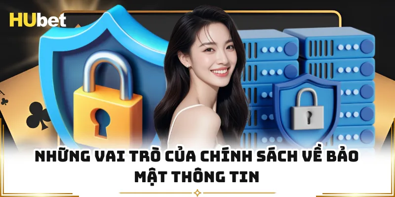 Những vai trò của chính sách về bảo mật thông tin