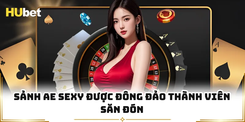 Sảnh AE Sexy được đông đảo thành viên săn đón